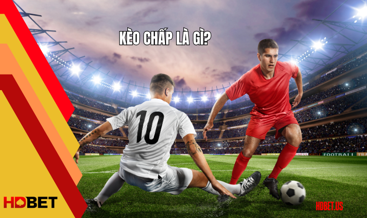 Kèo chấp là gì?