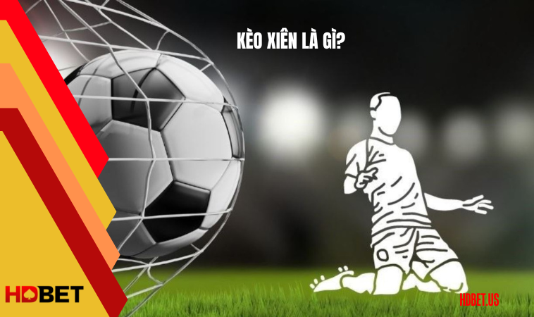 Kèo xiên là gì?