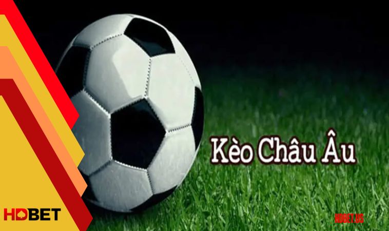 Thế nào là Kèo Châu Âu?