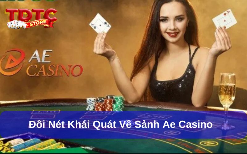 Giới thiệu sơ lược về sân chơi AE Casino Giới thiệu sơ lược về sân chơi AE Casino