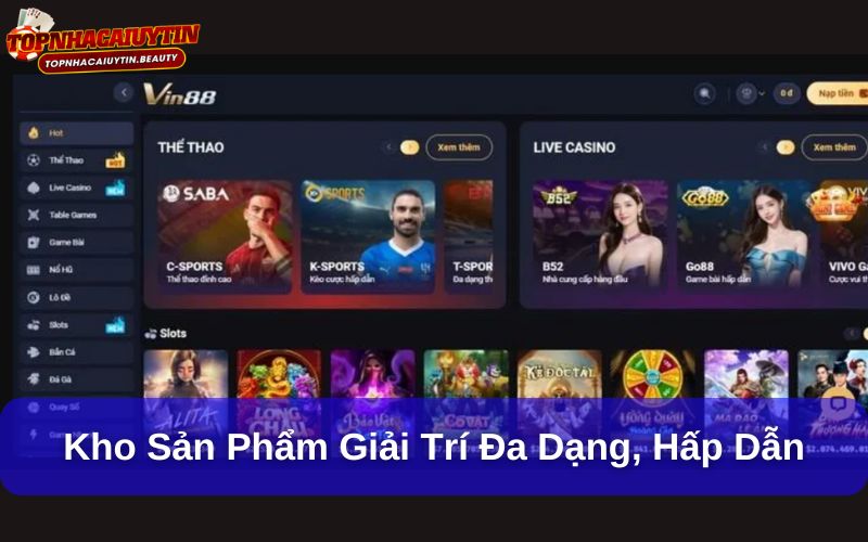Kho sản phẩm giải trí đa dạng, hấp dẫn Kho sản phẩm giải trí đa dạng, hấp dẫn