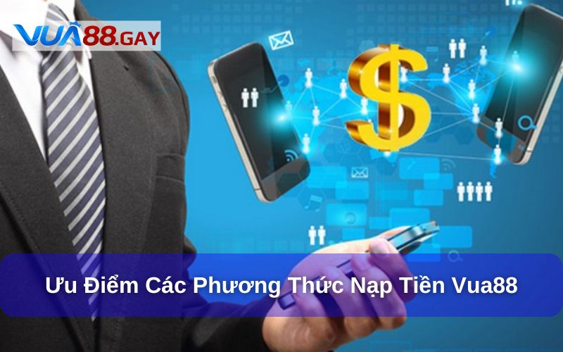 Lợi ích nổi bật khi nạp tiền tại Vua88