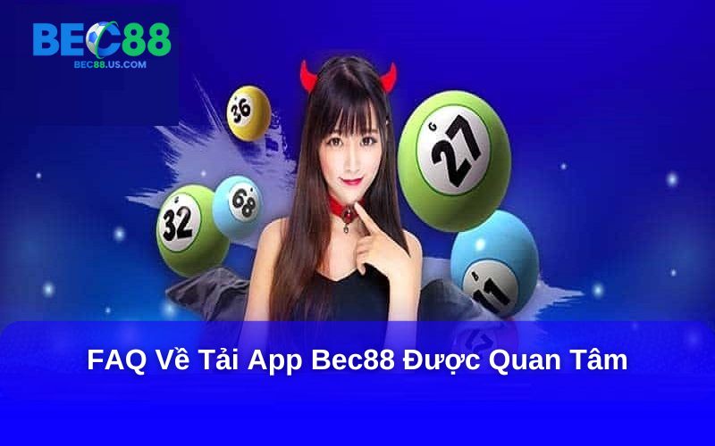 Một số lưu ý khi sử dụng App Bec88