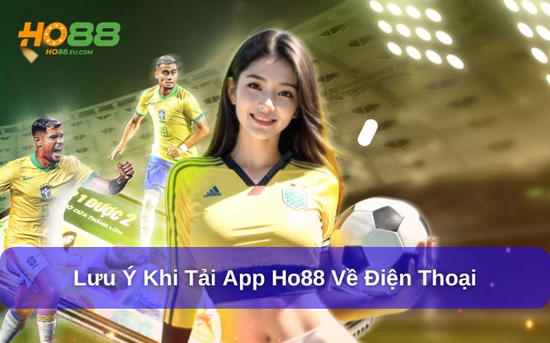 Những lưu ý khi sử dụng App Ho88 để đạt hiệu quả tối đa